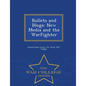 Bullets and Blogs: New Media and the Warfighter - War College Series - Paperback