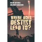 Where Does Destiny Lead to? - Paperback