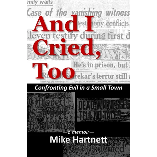 And I Cried, Too: Confronting Evil in a Small Town, a memoir - Paperback