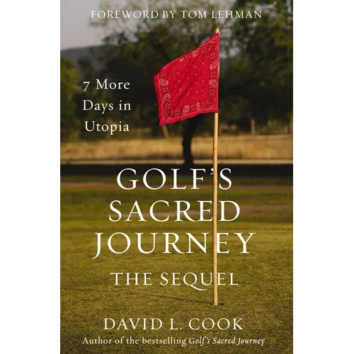 Golf's Sacred Journey, the Sequel: 7 More Days in Utopia - Paperback