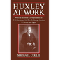 Huxley at Work: With the Scientific Correspondence of T. H. Huxley and the Rev. Dr George Gordon of Birnie, Near Elgin - Hardcover