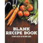 Blank Recipe Book To Write Recipe In For Home Cooks - Paperback