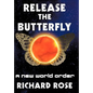 Release the Butterfly: Part One: A New World Order - Hardcover