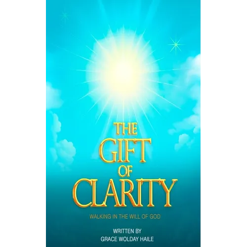 The Gift of Clarity: Walking in the will of God - Paperback