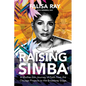 Raising Simba: A Mother-Son Journey of Faith from the Chicago Projects to the Broadway Stage - Paperback