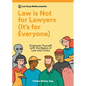 Law is Not for Lawyers (It's for Everyone): Empower Yourself with the Basics of Law and Civics - Paperback