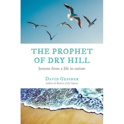 The Prophet of Dry Hill: Lessons from a Life in Nature - Paperback