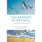 The Prophet of Dry Hill: Lessons from a Life in Nature - Paperback