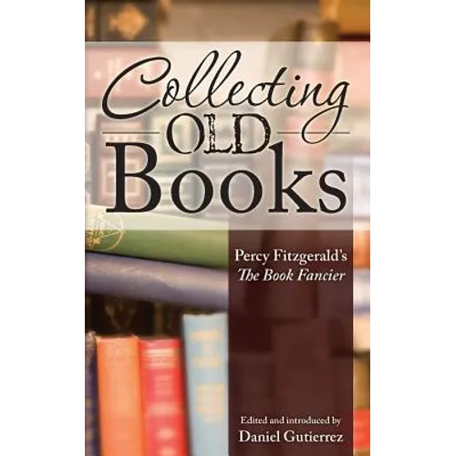 Collecting Old Books: Percy Fitzgerald's The Book Fancier - Paperback
