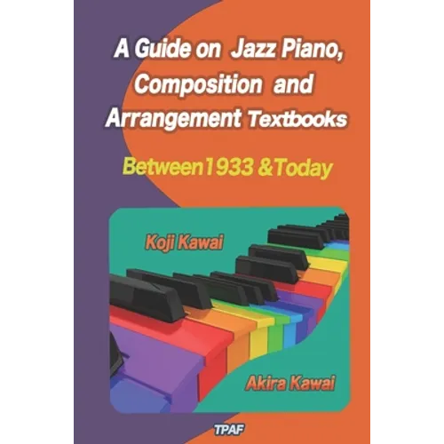 A Guide on Jazz Piano, Composition, and Arrangement Textbooks (English Edition): between 1933 and today - Paperback