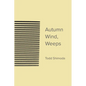Autumn Wind, Weeps - Paperback