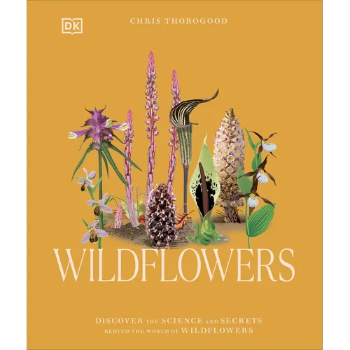 Wildflowers: Discover the Science and Secrets Behind the World of Wildflowers - Hardcover