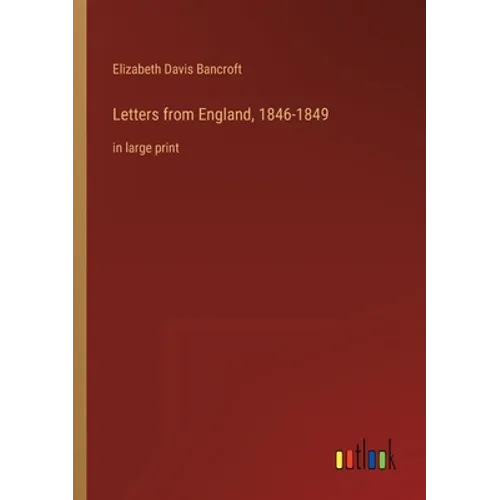 Letters from England, 1846-1849: in large print - Paperback