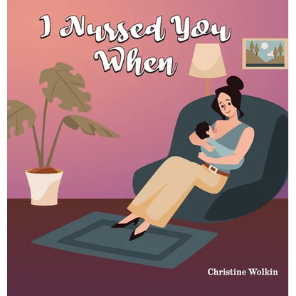 I Nursed You When - Hardcover