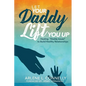 Let Your Daddy Lift You Up: Healing Daddy Issues to Build Healthy Relationships - Paperback