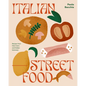 Italian Street Food: Recipes from Italy's Bars and Hidden Laneways - Hardcover