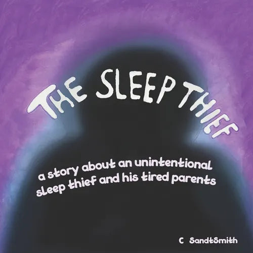 The Sleep Thief: The story of an unintentional sleep thief and his tired parents - Paperback