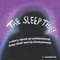 The Sleep Thief: The story of an unintentional sleep thief and his tired parents - Paperback