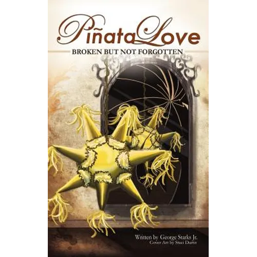 Pinata Love: 'Broken But Not Forgotten' - Paperback