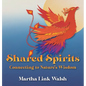 Shared Spirits: Connecting to Nature's Wisdom - Hardcover