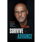 Survive and Advance: Lessons on Living a Life Without Compromise - Hardcover