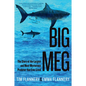 Big Meg: The Story of the Largest and Most Mysterious Predator That Ever Lived - Paperback