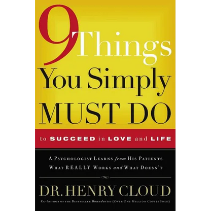 9 Things You Simply Must Do to Succeed in Love and Life: A Psychologist Learns from His Patients What Really Works and What Doesn't - Paperback