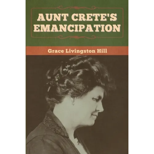 Aunt Crete's Emancipation - Paperback