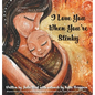 I Love You When You're Stinky: Shame-Free Parenting and Emotional Bonding - Hardcover