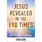 Jesus Revealed in the End Times Study Guide: Hope for Today from the One Who Holds Our Future - Paperback
