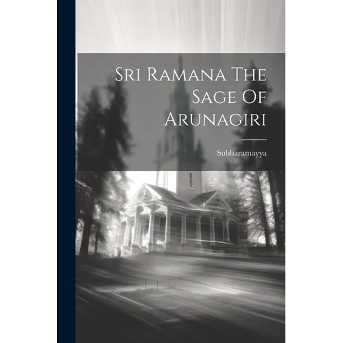 Sri Ramana The Sage Of Arunagiri - Paperback