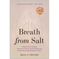 Breath from Salt: A Deadly Genetic Disease, a New Era in Science, and the Patients and Families Who Changed Medicine Forever - Hardcover