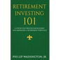 Retirement Investment 101: A Step by Step Process for Building and Maintaining a Retirement Portfolio - Paperback