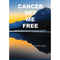 Cancer Set Me Free - Hardcover