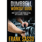 Dumbbell Workout Guide: How To Get Fit And Strong As Hell With Dumbbell Training - Paperback