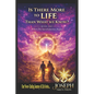 Is There More to Life Than What We Know?: A Spiritual Journey and Awakening to finding God. - Paperback