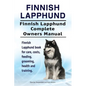Finnish Lapphund. Finnish Lapphund Complete Owners Manual. Finnish Lapphund book for care, costs, feeding, grooming, health and training. - Paperback