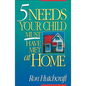 Five Needs Your Child Must Have Met at Home: An In-Depth Guide to Parenting - Paperback