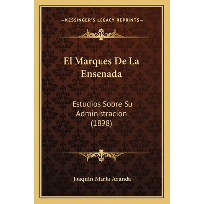 El Marques De La Ensenada: Estudios Sobre Su Administracion (1898) - Paperback