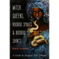 Witch Queens, Voodoo Spirits, and Hoodoo Saints: A Guide to Magical New Orleans - Paperback