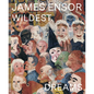 James Ensor: Wildest Dreams, Beyond Impressionism - Hardcover