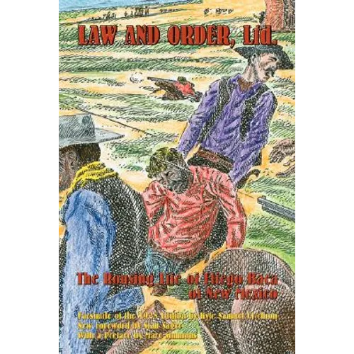 Law and Order, Ltd.: The Rousing Life of Elfego Baca of New Mexico - Paperback