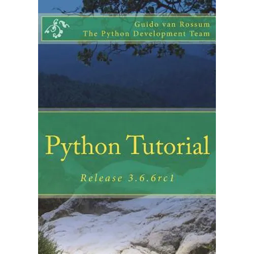 Python Tutorial: Release 3.6.6rc1 - Paperback