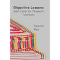 Objective Lessons: Self Care for Museum Professions - Paperback