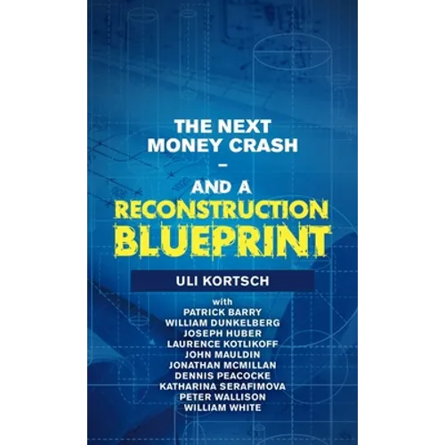 The Next Money Crash-And a Reconstruction Blueprint - Hardcover