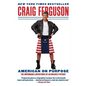 American on Purpose: The Improbable Adventures of an Unlikely Patriot - Paperback