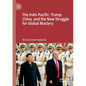 The Indo-Pacific: Trump, China, and the New Struggle for Global Mastery - Paperback