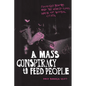 A Mass Conspiracy to Feed People: Food Not Bombs and the World-Class Waste of Global Cities - Hardcover