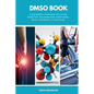 DMSO Book: A Beginner's Overview on its Use Cases for Inflammatory Conditions, with a Potential 6-Step Plan - Paperback