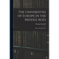 The Universities of Europe in the Middle Ages: Salerno. Bologna. Paris - Paperback